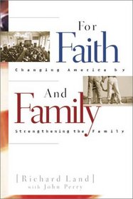 For Faith  Family: Changing America by Strengthening the Family