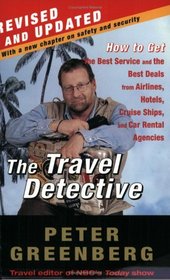 The Travel Detective : How to Get the Best Service and the Best Deals from Airlines, Hotels, Cruise Ships, and Car Rental Agencies