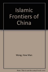 Islamic Frontiers of China