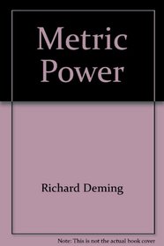 Metric Power; Why and How We Are Going Metric
