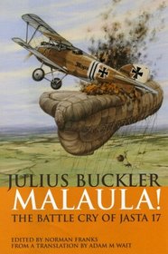 JULIUS BUCKLER: MALAULA! THE BATTLE CRY OF JASTA 17