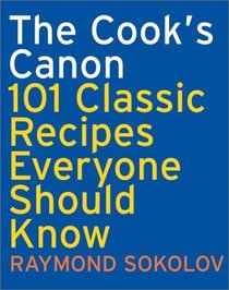 The Cook's Canon : 101 Classic Recipes Everyone Should Know (Cookbooks)