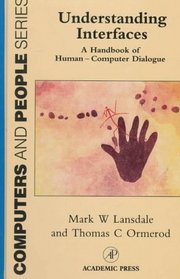 Understanding Interfaces: A Handbook of Human-Computer Dialogue (Computer and People Series)