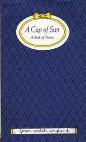 A Cup of Sun: A Book of Poems