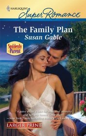 The Family Plan (Suddenly a Parent) (Harlequin Superromance, No 1645) (Larger Print)