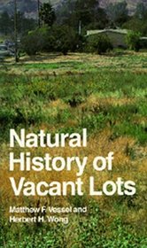 Natural History of Vacant Lots (California Natural History Guide No. 50)