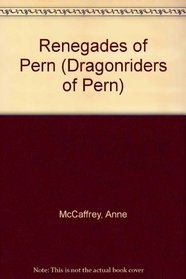 Renegades of Pern (Dragonriders of Pern)