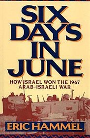 Six Days in June: How Israel Won the 1967 Arab-Israeli War