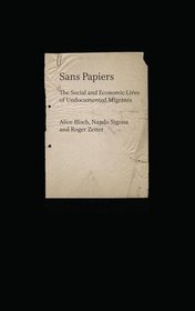 Sans Papiers: The Social and Economic Lives of Undocumented Migrants