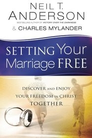 Setting Your Marriage Free: Discover and Enjoy Your Freedom in Christ Together