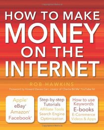 How to Make Money on the Internet: Apple, Ebay, Amazon, Facebook - There Are So Many Ways of Making a Living Online