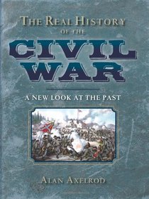 The Real History of the Civil War: A New Look at the Past (Real History Series)
