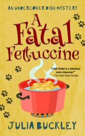 A Fatal Fettuccine (Undercover Dish, Bk 4)