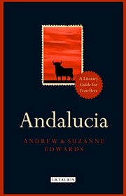 Andalucia: A Literary Guide for Travellers (Literary Guides for Travellers)