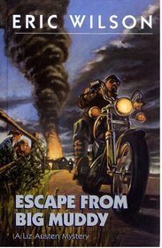 Escape from Big Muddy (Wilson, Eric H. Liz Austen Mystery.)