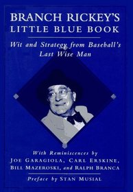 Branch Rickey's Little Blue Book: Wit and Strategy from Baseball's Last Wise Man