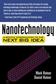 Nanotechnology: A Gentle Introduction to the Next Big Idea