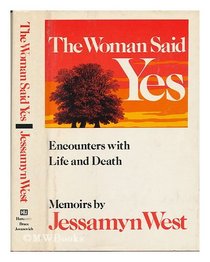 The woman said yes: Encounters with life and death : memoirs