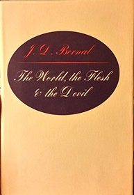 The world, the flesh  the devil;: An enquiry into the future of the three enemies of the rational soul