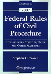 Federal Rules of Civil Procedure: With Selected Statutes, Cases, and Other Materials - 2007 (Statutory Supplement)
