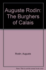 Auguste Rodin: The Burghers of Calais