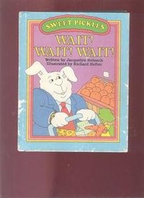 Wait! Wait! Wait! (Sweet Pickles)