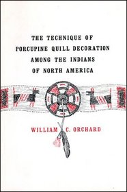 Technique of Porcupine-Quill Decoration Among the North American Indians
