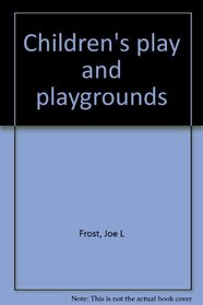 Children's play and playgrounds