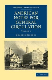 American Notes for General Circulation 2 Volume Paperback Set (Cambridge Library Collection - History)