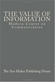 The Value of Information: Modern Course on Journalism (Volume 1)