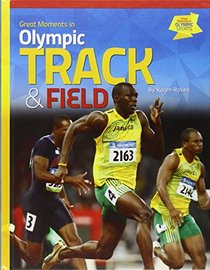 Great Moments in Olympic Track & Field (Great Moments in Olympic Sports)