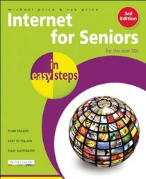 Internet for Seniors in Easy Steps: Windows 7 Edition