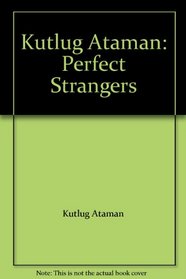 Kutlug Ataman: Perfect Strangers