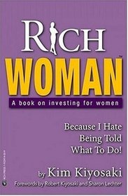 Rich Woman : A Book on Investing for Women - Because I Hate Being Told What to Do!