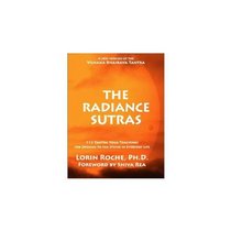 The Radiance Sutras: 112 Tantra Yoga Teachings for Opening to the Divine in Everyday Life