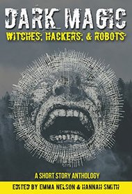 Dark Magic: Witches, Hackers, & Robots