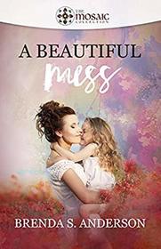 A Beautiful Mess (Mosaic Collection, Bk 4)