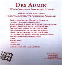 Drs Admin: Hipaa Compliant Operations Manual, Medical Group Practice, Template Administrative Policies and Procedures (CD-ROM)