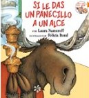 If You Give a Moose a Muffin (Spanish edition) : Si le das un panecillo a un alce (If You Give...(Spanish))