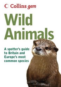 Collins Gem: Wild Animals: A Spotter's Guide to Britain and Europe's Most Common Species