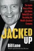Jacked Up: The Inside Story of How Jack Welch Talked GE into Becoming the Worlds Greatest Company