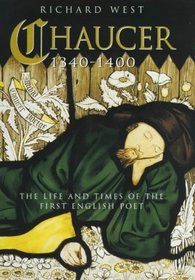 Chaucer 1340-1400: The Life and Times of the First English Poet