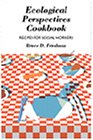 Ecological Perspectives Cookbook: Recipes for Social Workers