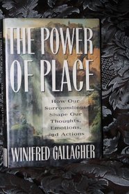 Power of Place: How Our Surroundings Shape Our Thoughts, Emotions, and Actions