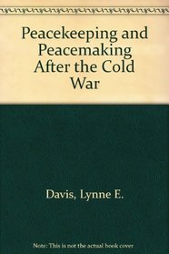 Peacekeeping and Peacemaking After the Cold War/Mr-281-Rc