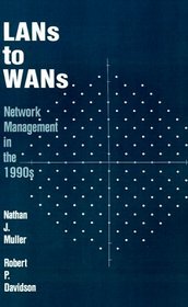 LANs to WANs: Network Management in the 1990s (Artech House Telecommunications Library)