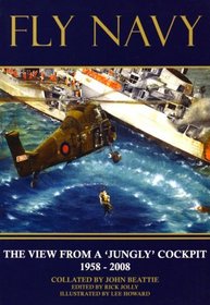 Fly Navy: The View from a 'Jungly' Cockpit 1958-2008