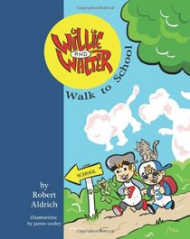 Willie and Walter Walk to School (The Adventures of Willie and Walter) (Volume 1)