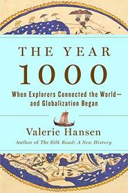 The Year 1000: When Explorers Connected the World - and Globalization Began