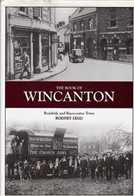 THE BOOK OF WINCANTON: ROADSIDE AND RACECOURSE TOWN